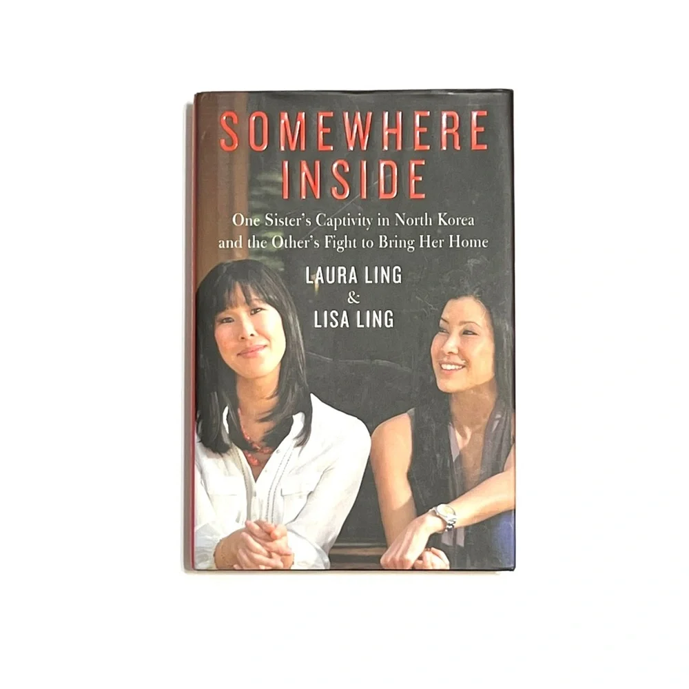 Somewhere Inside Captivity in North Korea Hardcover Book by Laura and Lisa Ling